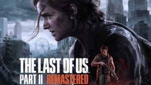 The Last Of Us Part II: la versión remasterizada llega a PS5