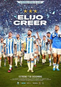 “Elijo Creer”: Un vistazo exclusivo a la gloria de Argentina en Qatar 2022